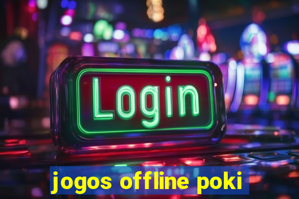 jogos offline poki